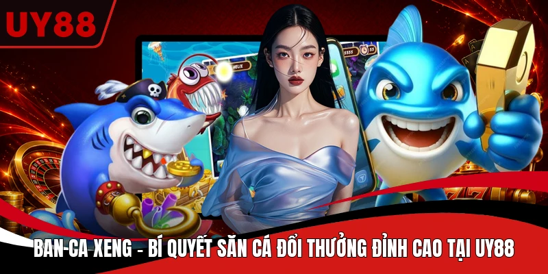Ban Ca Xeng