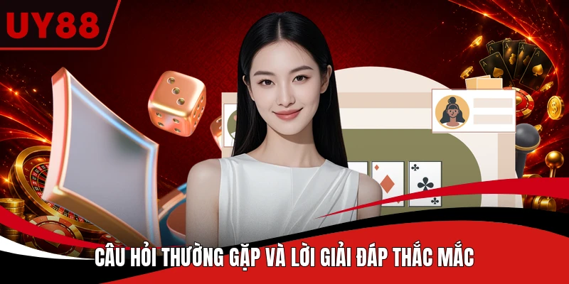 Câu hỏi thường gặp và lời giải đáp thắc mắc
