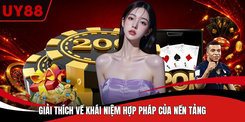 Giải thích về khái niệm hợp pháp của nền tảng