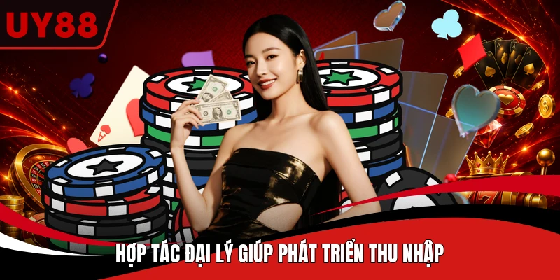 Hợp tác đại lý giúp phát triển thu nhập