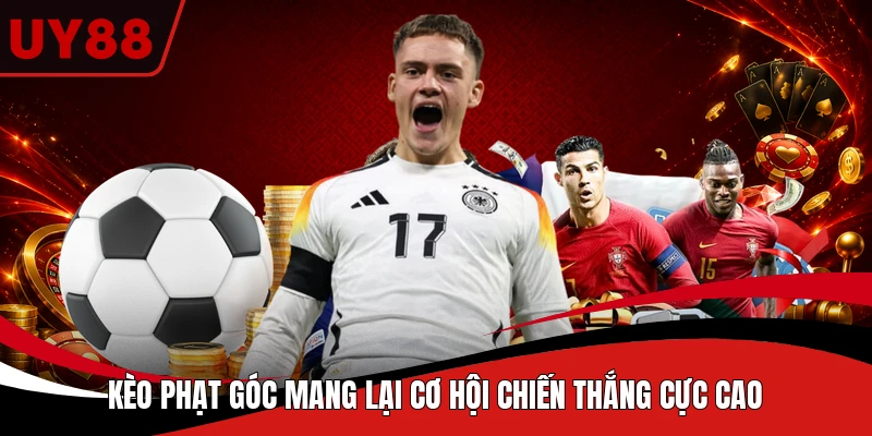 Kèo phạt góc mang lại cơ hội chiến thắng cực cao