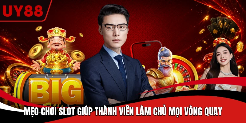 Mẹo chơi slot giúp thành viên làm chủ mọi vòng quay