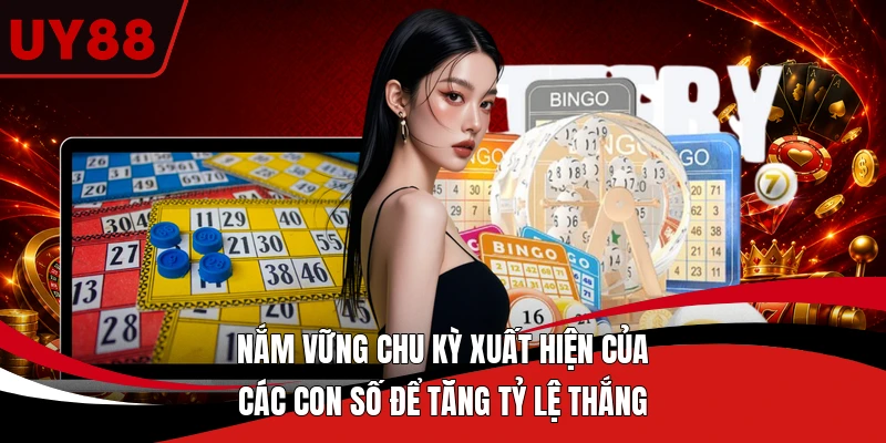 Nắm vững chu kỳ xuất hiện của các con số để tăng tỷ lệ thắng