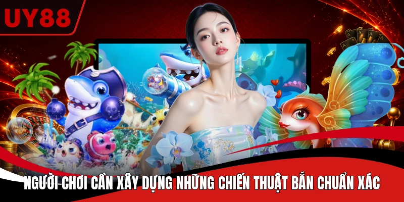  Người chơi cần xây dựng những chiến thuật bắn chuẩn xác