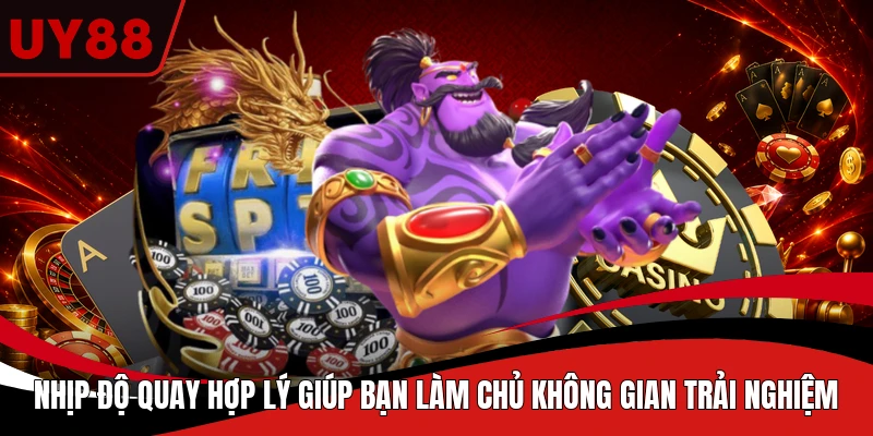 Nhịp độ quay hợp lý giúp bạn làm chủ không gian trải nghiệm
