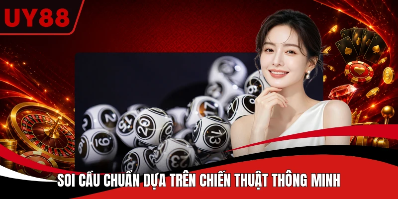 Soi cầu chuẩn dựa trên chiến thuật thông minh