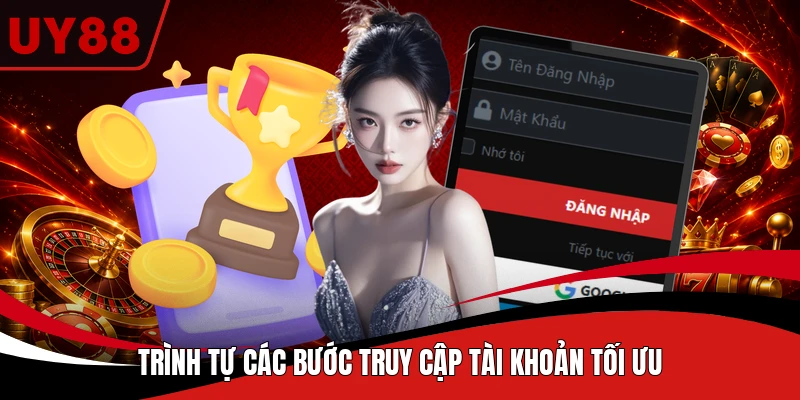 Trình tự các bước truy cập tài khoản tối ưu